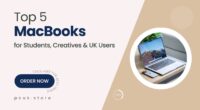 5 Smart-Buy Apple Laptops for Students, Creatives, and Everyday UK Users