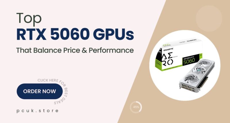 RTX 5060 Graphics Cards That Balance Price and Performance Perfectly