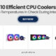 10 Efficient CPU Coolers That Keep Temperatures in Check During Intense Loads